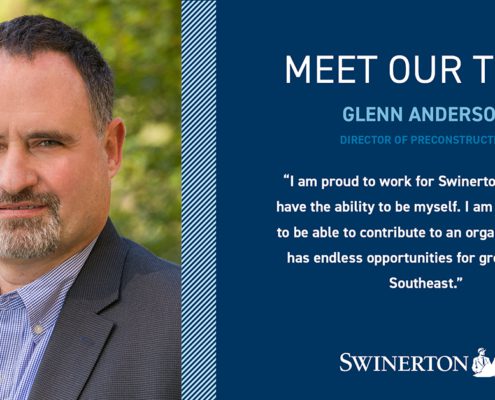 Glenn Anderson, Director of Preconstruction: "I am proud to work for Swinerton because I have the ability to be myself. I am appreciative to be able to contribute to an organization that has endless opportunities for growth in the Southeast"