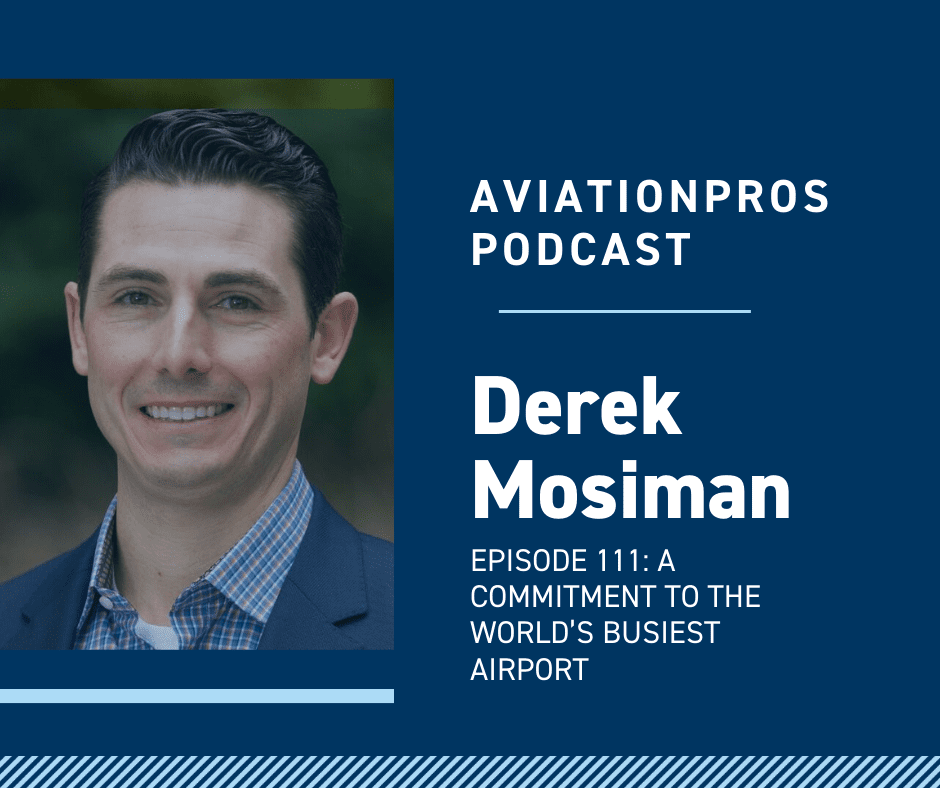 AviationPros Podcast Episode 111: A Commitment to the World’s Busiest Airport