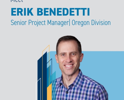 REGIONAL HEALTHCARE LEAD SPOTLIGHT Erik Benedetti, Senior Project Manager, Oregon Division