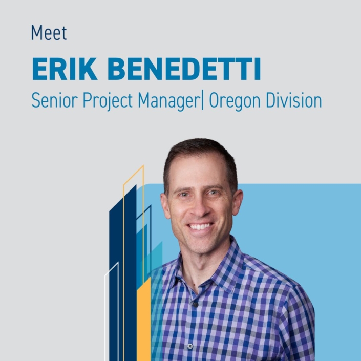 REGIONAL HEALTHCARE LEAD SPOTLIGHT Erik Benedetti, Senior Project Manager, Oregon Division