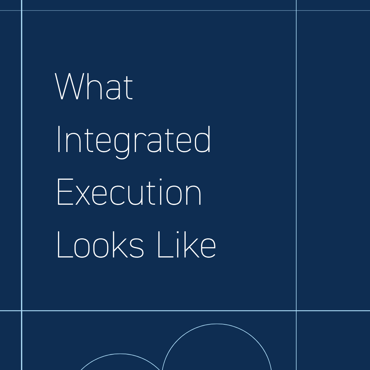 What Integrated Execution Looks Like